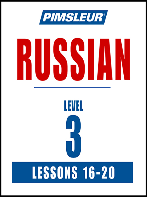 Title details for Pimsleur Russian Level 3 Lessons 16-20 by Pimsleur - Available